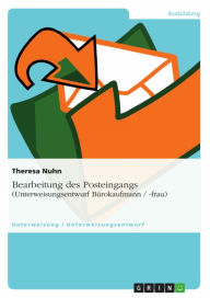 Title: Bearbeitung des Posteingangs (Unterweisungsentwurf Bürokaufmann / -frau), Author: Theresa Nuhn