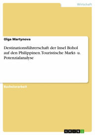 Title: Destinationsführerschaft der Insel Bohol auf den Philippinen. Touristische Markt- u. Potenzialanalyse, Author: Olga Martynova