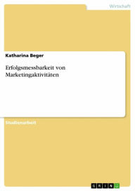 Title: Erfolgsmessbarkeit von Marketingaktivitäten, Author: Katharina Beger