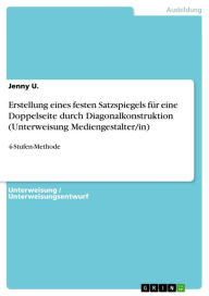 Title: Erstellung eines festen Satzspiegels für eine Doppelseite durch Diagonalkonstruktion (Unterweisung Mediengestalter/in): 4-Stufen-Methode, Author: Jenny U.