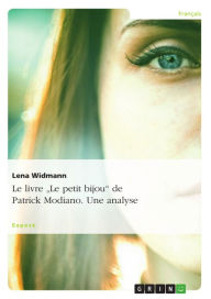 Title: Le livre 'Le petit bijou' de Patrick Modiano. Une analyse, Author: Lena Widmann