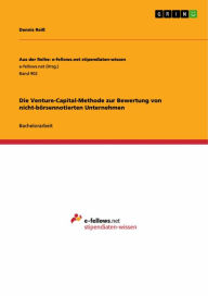 Title: Die Venture-Capital-Methode zur Bewertung von nicht-börsennotierten Unternehmen, Author: Dennis Reiß