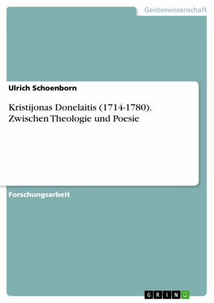 Kristijonas Donelaitis (1714-1780). Zwischen Theologie und Poesie: Zwischen Theologie und Poesie