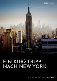 Title: Ein Kurztrip nach New York: die wichtigsten Sehenswürdigkeiten des Big Apple, Author: Alexander Fischer