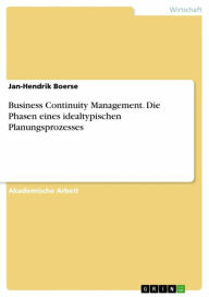 Title: Business Continuity Management. Die Phasen eines idealtypischen Planungsprozesses, Author: Jan-Hendrik Boerse
