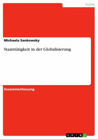 Title: Staatstätigkeit in der Globalisierung, Author: Michaela Sankowsky