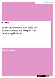 Title: Inhalt, Instrumente und Ziele der Landesplanung am Beispiel von Schleswig-Holstein, Author: C. Ralfs