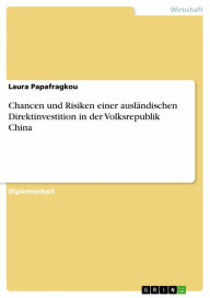 Title: Chancen und Risiken einer ausländischen Direktinvestition in der Volksrepublik China, Author: Laura Papafragkou