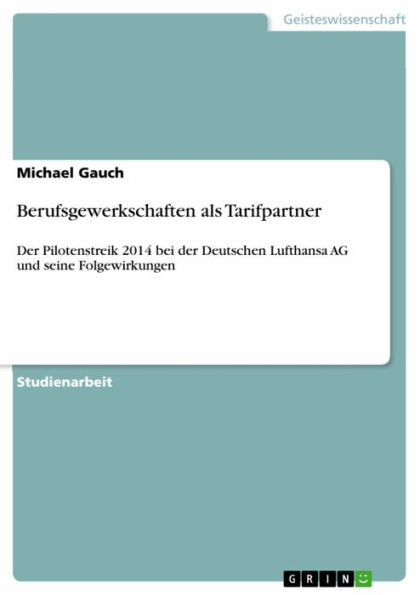 Berufsgewerkschaften als Tarifpartner: Der Pilotenstreik 2014 bei der Deutschen Lufthansa AG und seine Folgewirkungen