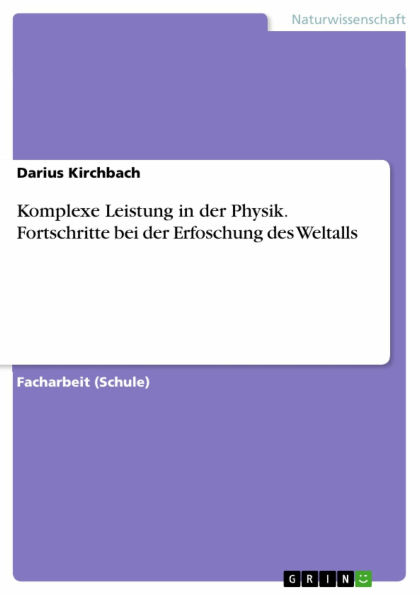 Komplexe Leistung in der Physik. Fortschritte bei der Erfoschung des Weltalls