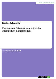 Title: Formen und Wirkung von störenden chemischen Kampfstoffen, Author: Markus Schnedlitz