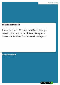 Title: Ursachen und Verlauf des Burenkriegs sowie eine kritische Betrachtung der Situation in den Konzentrationslagern, Author: Matthias Mielich