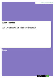 Title: An Overview of Particle Physics, Author: Ajith Thomas