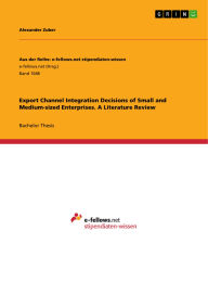 Title: Export Channel Integration Decisions of Small and Medium-sized Enterprises. A Literature Review, Author: Alexander Zuber