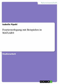 Title: Fourierzerlegung mit Beispielen in MATLAB®, Author: Isabelle Pipahl