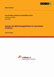 Title: Grenzen der Mitwirkungspflichten im steuerlichen Verfahren, Author: Simon Pommer