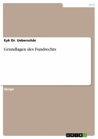 Title: Grundlagen des Fundrechts, Author: Eyk Dr. Ueberschär