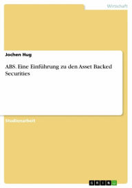 Title: ABS. Eine Einführung zu den Asset Backed Securities, Author: Jochen Hug