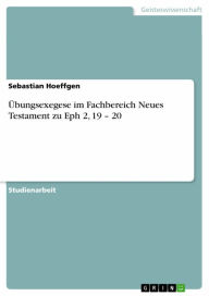 Title: Übungsexegese im Fachbereich Neues Testament zu Eph 2, 19 - 20, Author: Sebastian Hoeffgen