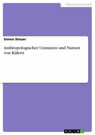 Title: Anthropologischer Unnutzen und Nutzen von Käfern, Author: Simon Steuer