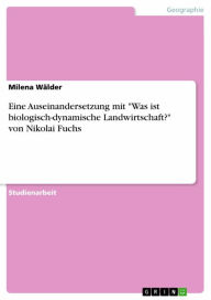 Title: Eine Auseinandersetzung mit 'Was ist biologisch-dynamische Landwirtschaft?' von Nikolai Fuchs, Author: Milena Wälder