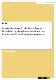 Title: Praxisorientierte, kritische Analyse der Broschüre des Bundesministeriums des Innern zum Veränderungsmanagement, Author: Ri Sa