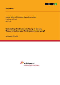 Title: Nachhaltige Trinkwassernutzung in Europa. Wasserentsalzung zur Trinkwasserversorgung?, Author: Larissa Hahn