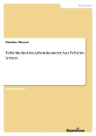 Title: Fehlerkultur im Arbeitskontext: Aus Fehlern lernen, Author: Gïnther Wenzel