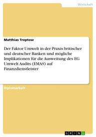 Title: Der Faktor Umwelt in der Praxis britischer und deutscher Banken und mögliche Implikationen für die Ausweitung des EG Umwelt Audits (EMAS)	auf Finanzdienstleister, Author: Matthias Treptow