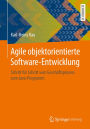 Agile objektorientierte Software-Entwicklung: Schritt für Schritt vom Geschäftsprozess zum Java-Programm