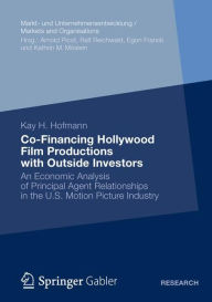 Title: Co-Financing Hollywood Film Productions with Outside Investors: An Economic Analysis of Principal Agent Relationships in the U.S. Motion Picture Industry, Author: Kay H. Hofmann