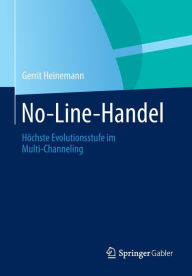 Title: No-Line-Handel: Höchste Evolutionsstufe im Multi-Channeling, Author: Gerrit Heinemann