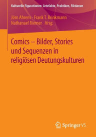 Title: Comics - Bilder, Stories und Sequenzen in religiï¿½sen Deutungskulturen, Author: Jïrn Ahrens