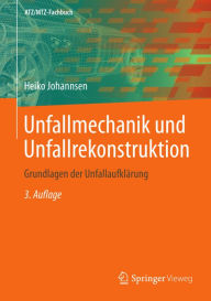 Title: Unfallmechanik und Unfallrekonstruktion: Grundlagen der Unfallaufklï¿½rung, Author: Heiko Johannsen