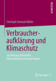 Title: Verbraucheraufklärung und Klimaschutz: Zur Wirkung informeller Interventionen von kurzer Dauer, Author: Christoph Emanuel Müller