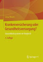 Krankenversicherung oder Gesundheitsversorgung?: Gesundheitssysteme im Vergleich