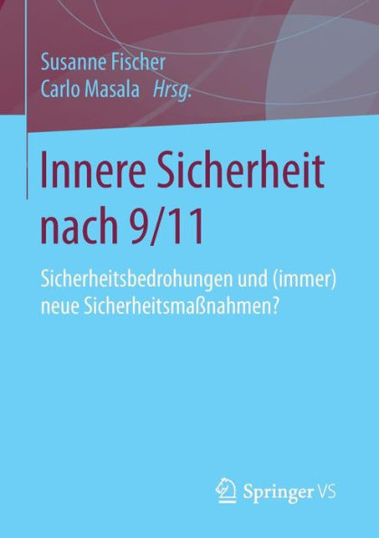 Innere Sicherheit nach 9/11: Sicherheitsbedrohungen und (immer) neue Sicherheitsmaßnahmen?