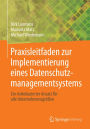 Praxisleitfaden zur Implementierung eines Datenschutzmanagementsystems: Ein risikobasierter Ansatz fï¿½r alle Unternehmensgrï¿½ï¿½en