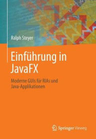 Einführung in JavaFX: Moderne GUIs für RIAs und Java-Applikationen