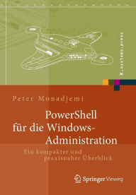 Title: PowerShell für die Windows-Administration: Ein kompakter und praxisnaher Überblick, Author: Peter Monadjemi