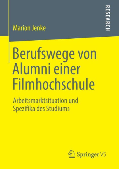 Berufswege von Alumni einer Filmhochschule: Arbeitsmarktsituation und Spezifika des Studiums