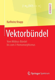 Title: Vektorbï¿½ndel: Vom Mï¿½bius-Bï¿½ndel bis zum J-Homomorphismus, Author: Karlheinz Knapp