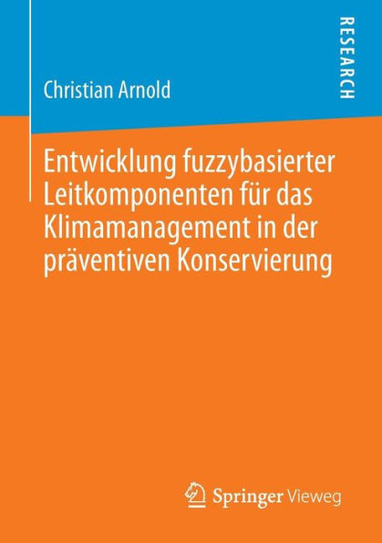 Entwicklung fuzzybasierter Leitkomponenten fï¿½r das Klimamanagement in der prï¿½ventiven Konservierung