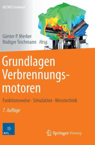 Grundlagen Verbrennungsmotoren: Funktionsweise, Simulation, Messtechnik