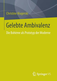 Title: Gelebte Ambivalenz: Die Bohème als Prototyp der Moderne, Author: Christine Magerski