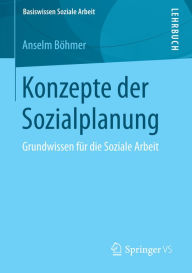 Title: Konzepte der Sozialplanung: Grundwissen für die Soziale Arbeit, Author: Anselm Böhmer