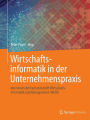 Wirtschaftsinformatik in der Unternehmenspraxis: Interviews der Fachzeitschrift Wirtschaftsinformatik und Management (WuM)