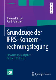 Title: Grundzüge der IFRS-Konzernrechnungslegung: Hinweise und Aufgaben für die IFRS-Praxis, Author: Thomas Kümpel