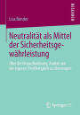 Neutralität als Mittel der Sicherheitsgewährleistung: Über die Herausforderung, Andere von der eigenen Friedfertigkeit zu überzeugen