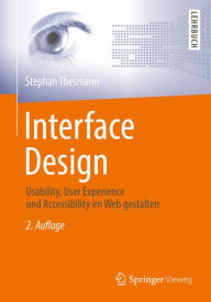 Title: Interface Design: Usability, User Experience und Accessibility im Web gestalten, Author: Stephan Thesmann